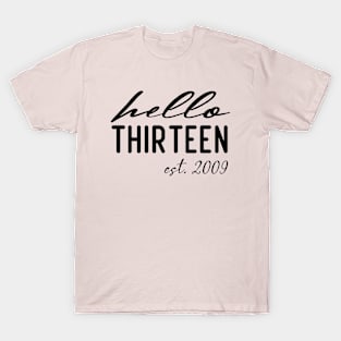 hello Thirteen est 2009 13th birthday girl T-Shirt